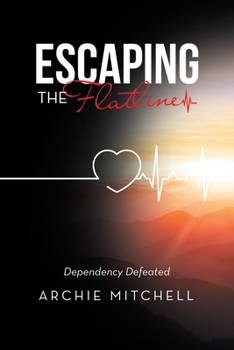 Paperback Escaping the Flatline: Dependency Defeated Book