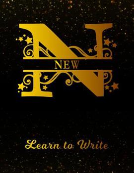 New Learn To Write: Personalized Letter N First Name Handwriting Primary Composition Practice Paper Gold Glittery Effect Notebook Cover Dashed Midline Workbook for Kindergarten 1st 2nd 3rd Grade Stude
