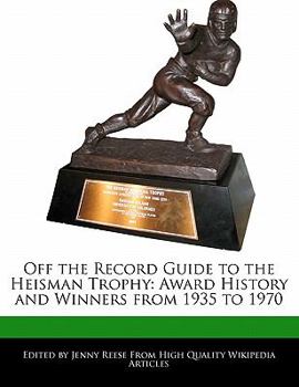 Paperback Off the Record Guide to the Heisman Trophy: Award History and Winners from 1935 to 1970 Book