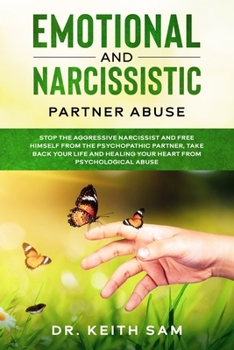 Paperback Emotional and Narcissistic Partner Abuse: stop the aggressive narcissist and free himself from the psychopathic partner, take back your life and heali Book