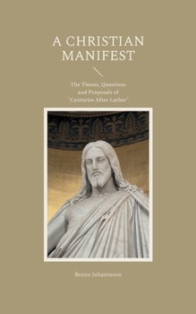 Paperback A Christian Manifest: The Theses, Questions and Proposals of "Centuries After Luther" Book