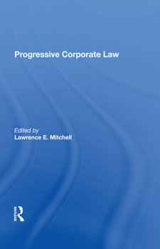 Progressive Corporate Law (New Perspectives on Law, Culture, and Society)