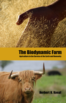 Paperback The Biodynamic Farm: Agriculture in Service of the Earth and Humanity Book