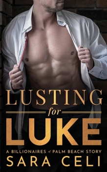 Paperback Lusting for Luke: A Billionaires of Palm Beach Story Book