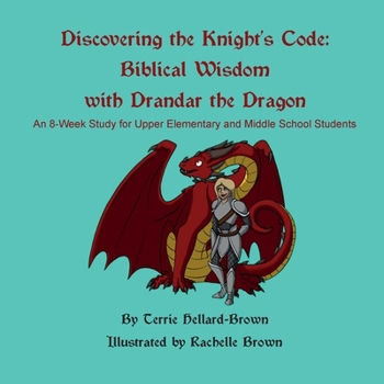 Paperback Discovering the Knight's Code: Biblical Wisdom with Drandar the Dragon Book