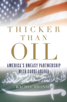 Paperback Thicker Than Oil: America's Uneasy Partnership with Saudi Arabia Book