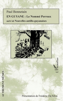 En Guyane: Le Nommé Perreux: Suivi de Nouvelles antillo-guyanaises