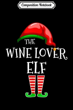 Paperback Composition Notebook: Wine Lover Elf Group Matching Family Christmas Gift Men Journal/Notebook Blank Lined Ruled 6x9 100 Pages Book