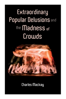 Paperback Extraordinary Popular Delusions and the Madness of Crowds: Vol.1-3 Book