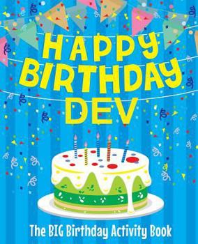 Paperback Happy Birthday Dev - The Big Birthday Activity Book: (Personalized Children's Activity Book) Book