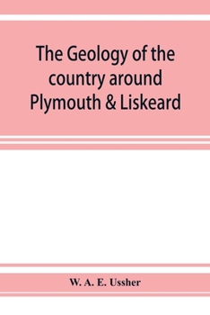Paperback The geology of the country around Plymouth & Liskeard Book
