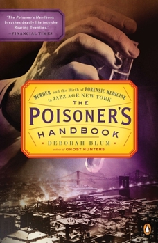 Paperback The Poisoner's Handbook: Murder and the Birth of Forensic Medicine in Jazz Age New York Book
