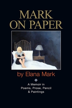 Paperback Mark on Paper: A Memoir in Poems, Prose, Pencil & Paintings Book