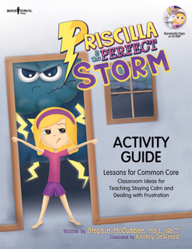 Paperback Priscilla & the Perfect Storm Activity Guide: Classroom Ideas for Teaching the Skill of Staying Calm and Dealing with Frustration [With CDROM] Book