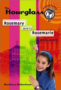 Rosemary Meets Rosemarie: Hourglass Adventures #1 - Book #1 of the Hourglass Adventures