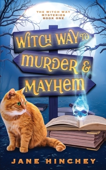 Paperback Witch Way to Murder & Mayhem: A Witch Way Paranormal Cozy Mystery #1 Book