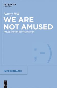 Hardcover We Are Not Amused: Failed Humor in Interaction Book