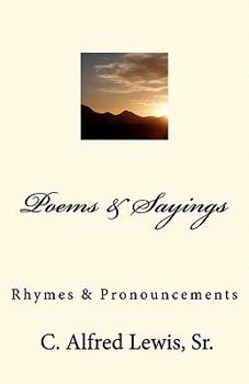 Paperback Poems & Sayings By C. Alfred Lewis, Sr.: Rhymes & Pronouncements Book