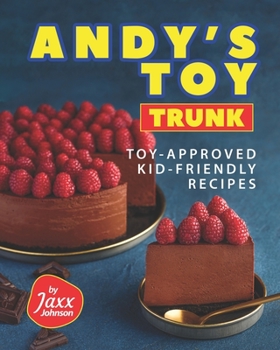 Paperback Andy's Toy Trunk: Toy-Approved Kid-Friendly Recipes Book