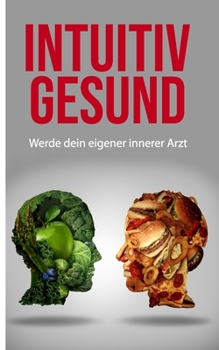 Paperback Intuitiv gesund: Werde dein eigener innerer Arzt [German] Book