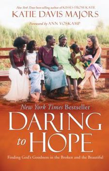 Hardcover Daring to Hope: Finding God's Goodness in the Broken and the Beautiful Book