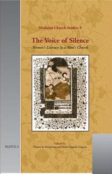 The Voice of Silence: Womens Literacy in a Mens Church (Medieval Church Studies) (Medieval Church Studies)