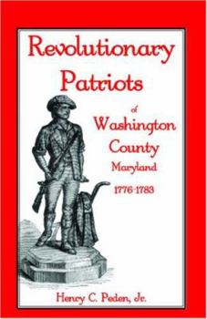 Paperback Revolutionary Patriots of Washington County, Maryland, 1776-1783 Book
