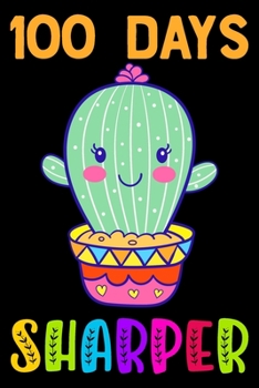 Paperback 100 Days Sharper: Cute Cactus Journal and Notebook for Kids with 120+ Pages of 6"x9" Lined Pages Perfect for Sketching and Taking Notes Book