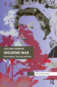 Hardcover Insuring War: Sovereignty, Security and Risk Book