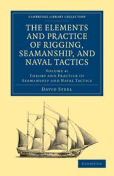 Printed Access Code The Elements and Practice of Rigging, Seamanship, and Naval Tactics: Volume 4, Theory and Practice of Seamanship and Naval Tactics Book