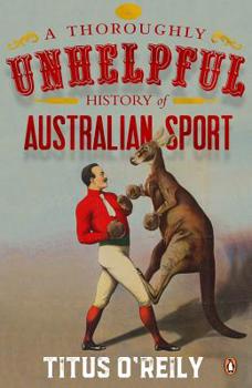 Paperback A Thoroughly Unhelpful History of Australian Sport Book