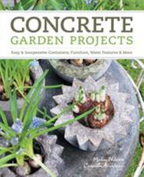 Paperback Concrete Garden Projects: Easy & Inexpensive Containers, Furniture, Water Features & More Book