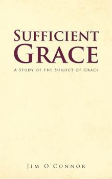 Paperback Sufficient Grace: A Study of the Subject of Grace Book