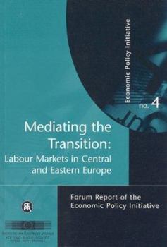 Paperback Mediating the Transition: Labour Markets in Central and Eastern Europe: Economic Policy Initiative No. 4 Book