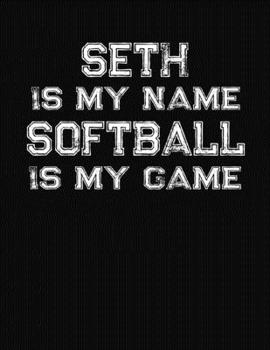 Paperback Seth Is My Name Softball Is My Game: Softball Themed College Ruled Compostion Notebook - Personalized Gift for Seth Book