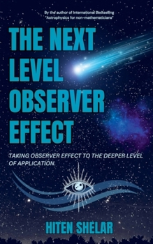 The Next Level Observer Effect: Taking Observer Effect to the Deeper Level Of Application.