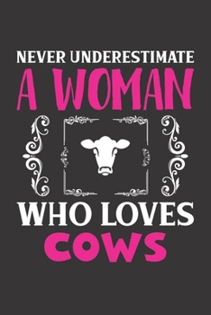 Never Underestimate A Woman Who Loves Cows: Cows Lovers Girl Women Dot Grid Journal Notebook 6x9 120 Pages
