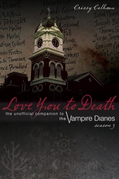 Love You to Death, Season 3: The Unofficial Companion to The Vampire Diaries - Book  of the Love You to Death