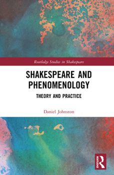 Hardcover Shakespeare and Phenomenology: Theory and Practice Book