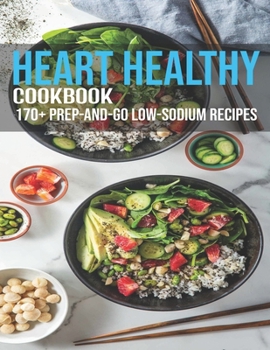 Paperback Heart Healthy Cookbook: 170+ Prep-And-Go Low-Sodium Recipes Book