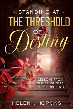 Paperback Standing at the Threshold of Destiny: Lessons from the Daughters of Zelophehad Book