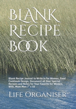 BLANK  Recipe Book: Blank Recipe Journal to Write in for Women, Food Cookbook Design, Document all Your Special Recipes and Notes for Your Favorite for Women, Wife, Mom Men 7" x 10