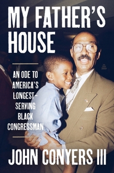 My Father's House: An Ode to John James Conyers Jr., Congress's Longest-Serving Black American