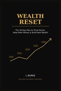 Paperback The Wealth Reset: The 30-Day Plan to Think Richer, Keep More Money & Build Real Wealth Book