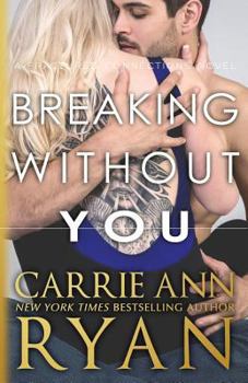 Breaking Without You - Book #18 of the Montgomery Ink World