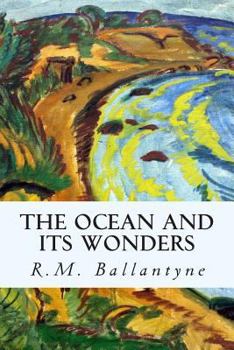 Paperback The Ocean and its Wonders Book