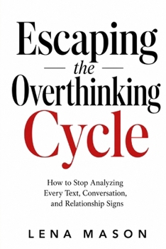 Paperback Escaping the Overthinking Cycle: How to Stop Analyzing Every Text, Conversation, and Relationship Sign Book