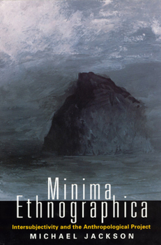 Paperback Minima Ethnographica: Intersubjectivity and the Anthropological Project Book