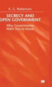 Hardcover Secrecy and Open Government: Why Governments Want You to Know Book