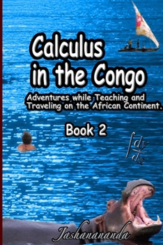 Paperback Calculus in the Congo: My Adventures While Teaching and Traveling on the African Continent Book 2 Book